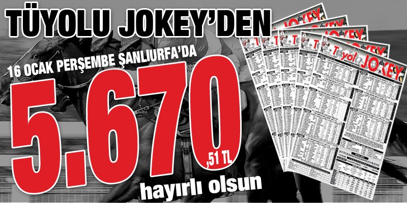 Tüyolu Jokey 16 Ocak Perşemb Şanlıurfa 6’lısını boş geçmeyerek takipçilerine 5.670,51 TL kazandırdı