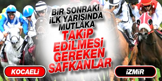 3 Ocak Cuma günü İzmir - Kocaeli  Hipodrom'larında , İlk yarışlarında takip edilmesi gereken safkanlar