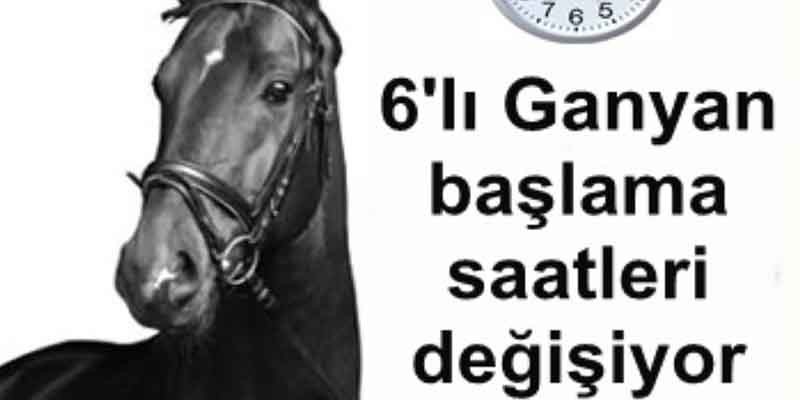 6'lı Ganyan başlama saatleri 10 Şubat'ta değişiyor