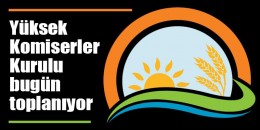 Yüksek Komiserler Kurulu (YKK) bugün toplanıyor