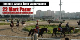 22 Mart Pazar sabahı İstanbul, Adana, İzmir ve Bursa’da sabah idmandan görüntüler