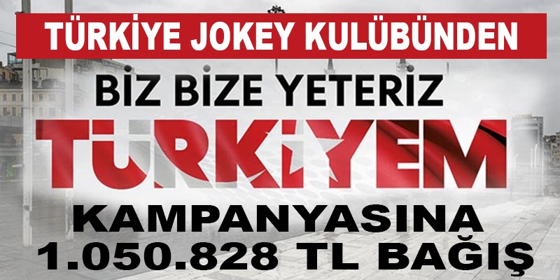 Türkiye Jokey Kulübü'nden “Biz Bize Yeteriz Türkiyem” kampanyasına 1.050.828 TL bağış