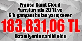 Fransa Saint Cloud Yarışlarında 20 TL 6'lı ganyanı bulan yarışsever 183.831.06TL ikramiyenin sahibi oldu