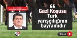 TJK Başkanı Serdal Adalı, beIN SPORTS Haber kanalına verdiği ropörtajda &quot;Gazi Koşusu Türk yarışçılığının bayramıdır.” dedi