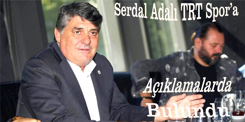 TJK Başkanı Serdal Adalı TRT Spor'a açıklamalarda bulundu