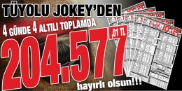 Tüyulo Jokey Ekibi gururla sunar "4 günde 4 altılı ganyan toplamda 204.577,01 TL"