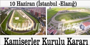 İstanbul - Elazığ Hipodromlarında Komiserler Kurulu Kararları