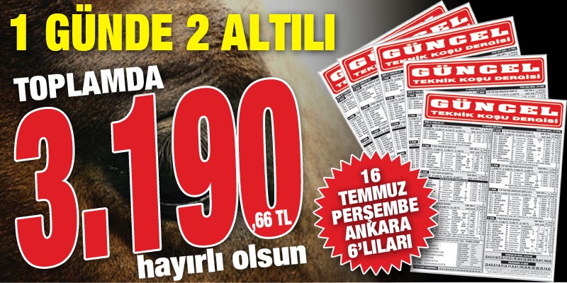 Gazeteniz GÜNCEL 16 Temmuz Perşembe Ankara'da iki 6'lı ganyanı da doğru tahmin ederek 3.190,66 TL kazandırdı