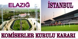 2 TEMMUZ ELAZIĞ -İSTANBUL , 1 TEMMUZ ( ANK - KOC ) KOMİSRLER KURULU KARARI