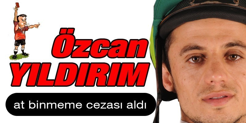 Jokey Özcan Yıldırım neden 5 gün at binmeme cezası aldı.