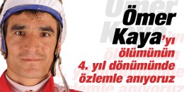 Jokey Ömer Kaya'yı ölümünün 4. yıl dönümünde özlemle anıyoruz