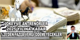 Jokeyler, Antrenörler 2025 Ýılına kadar %20' den fazla vergi ödemeyecekler.