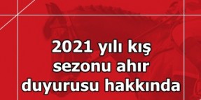 2021 yılı Kış sezonu ahır duyurusu hakkında