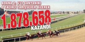 Adana yarışlarında  1 talihli yarışsever 2. 6’lı Ganyanı doğru tahmin ederek 1.878.658,53 TL'nin sahibi oldu