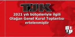TJK 2021 yılı bütçeleriyle ilgili Olağan Genel Kurul Toplantısı ertelenmiştir