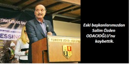 T.Y.A.Y.S.D. Eski Başkanları'ndan Salim Özden ODACIOĞLU'nu kaybettik.