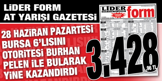 Lider Form Gazeteniz 3.428,96 TL veren Bursa 6'lısını siz takipçilerine otoritesi BURHAN PELEN ile kazandırdı