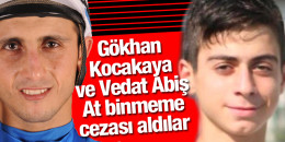 Gökhan Kocakaya ve Vedat Abiş at binmeme cezası aldılar