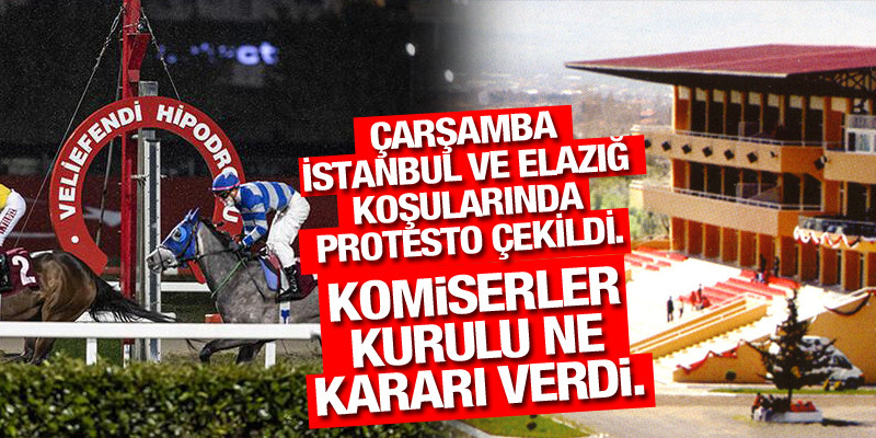 Çarşamba İstanbul ve Elazığ koşularında protesto çekildi. Komiserler kurulu ne kararı verdi?