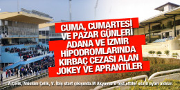 Cuma, Cumartesi ve Pazar günleri İzmir ve Adana Hipodromları’nda kırbaç cezası alan jokey ve aprantiler