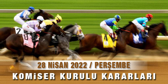 28 Nisan Perşembe günü Ankara ve İzmir yarışlarına ait Komiserler Kurulu Kararları.