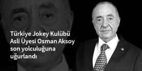 Türkiye Jokey Kulübü Asli Üyesi Osman Aksoy son yolculuğuna uğurlandı