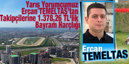 Yarış Yorumcumuz Ercan TEMELTAŞ’tan Takipçilerine 1.378,26 TL'lik Bayram Harçlığı